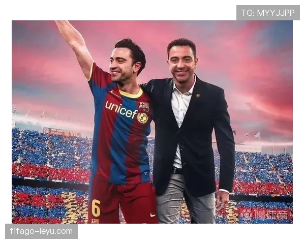 加维与哈维共承巴萨精神，新星闪耀彰显传承力量